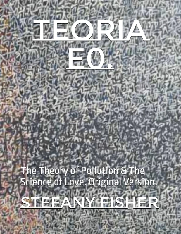 Teoria E0.: The Theory of Pollution & The Science of Love. Original Version. - Image 1