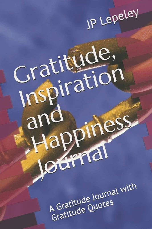 Gratitude, Inspiration and Happiness Journal: A Gratitude Journal with Gratitude Quotes