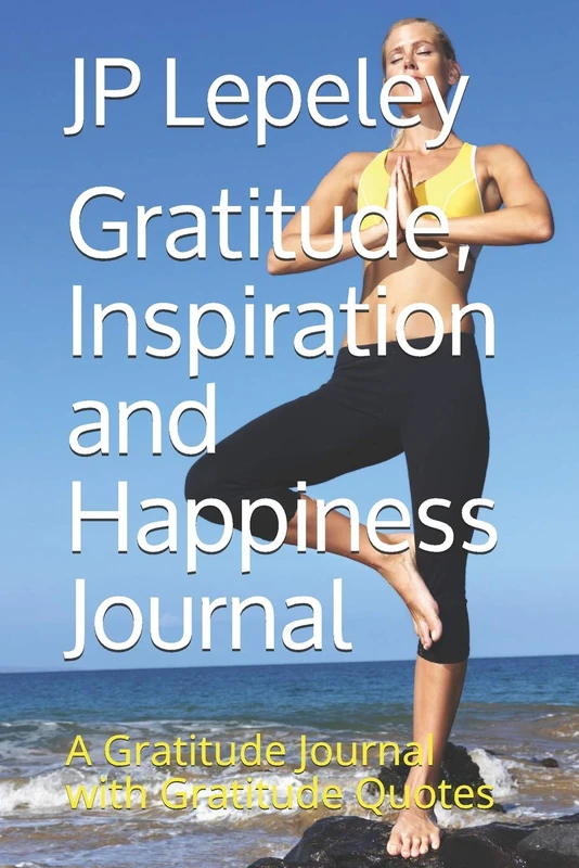 Gratitude, Inspiration and Happiness Journal: A Gratitude Journal with Gratitude Quotes