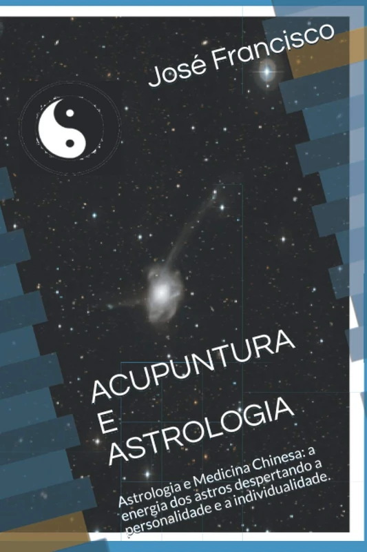 ACUPUNTURA E ASTROLOGIA: Astrologia e Medicina Chinesa: a energia dos astros despertando a personalidade e a individualidade.