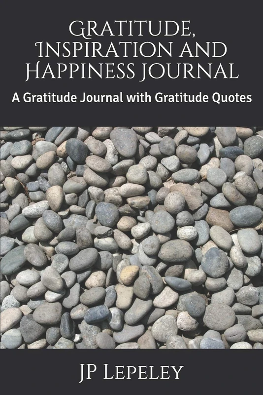 Gratitude, Inspiration and Happiness Journal: A Gratitude Journal with Gratitude Quotes