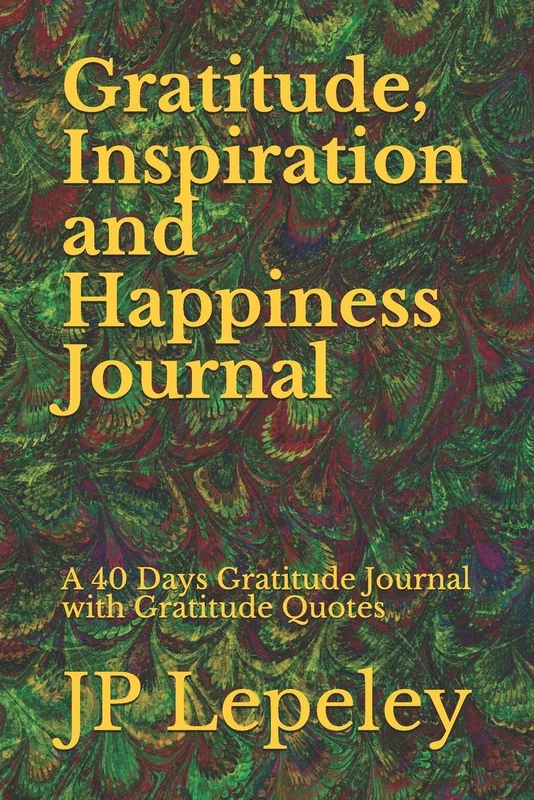 Gratitude, Inspiration and Happiness Journal: A 40 Days Gratitude Journal with Gratitude Quotes