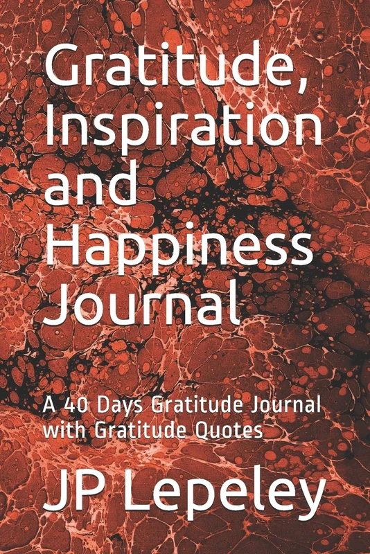 Gratitude, Inspiration and Happiness Journal: A 40 Days Gratitude Journal with Gratitude Quotes