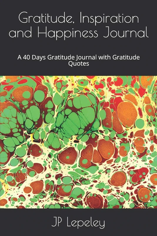 Gratitude, Inspiration and Happiness Journal: A 40 Days Gratitude Journal with Gratitude Quotes
