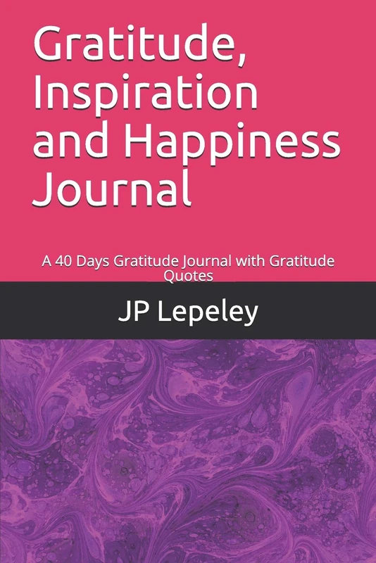 Gratitude, Inspiration and Happiness Journal: A 40 Days Gratitude Journal with Gratitude Quotes - Image 1