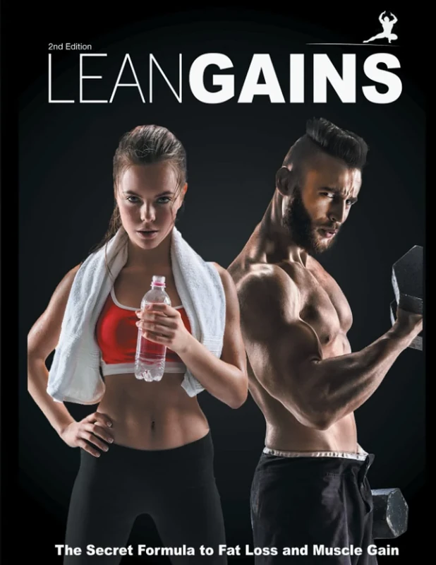 Lean Gains: The Secret Formula to Burning Fat and Building Muscle (The Lean Gains Book Collection)