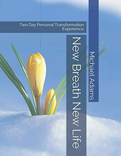 New Breath New Life: Two Day Personal Transformation Experience