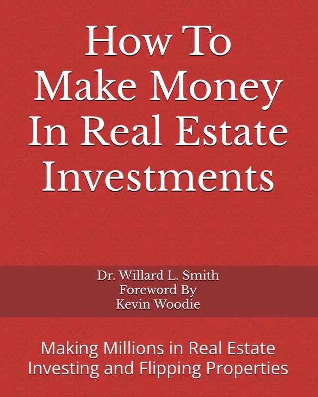 How To Make Money In Real Estate Investments: Making Millions in Real Estate Investing and Flipping