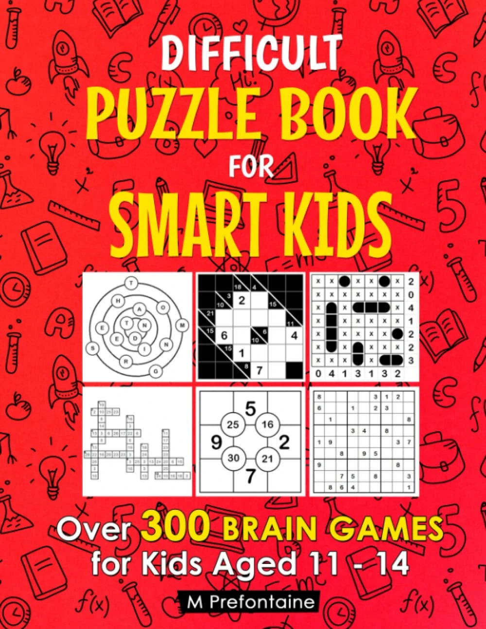 Difficult Puzzle Book for Smart Kids: Over 300 Brain Games for Kids Aged 11 - 14 (Thinking Books for Kids)