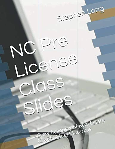 NC Pre License Class Slides: Crew Academy of Real Estate (CARE) Class Materials