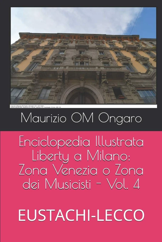 Enciclopedia Illustrata Liberty a Milano: Zona Venezia o Zona dei Musicisti - Vol. 4: EUSTACHI-LECCO: 26