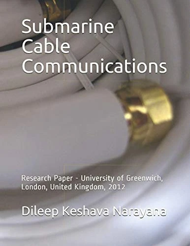Submarine Cable Communications: Research Paper - University of Greenwich, London, United Kingdom, 2012