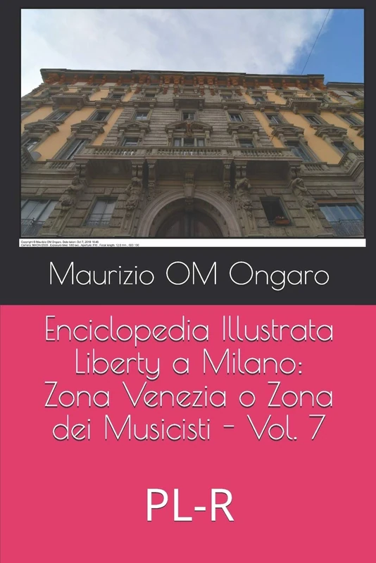Enciclopedia Illustrata Liberty a Milano: Zona Venezia o Zona dei Musicisti - Vol. 7: PL-R: 6