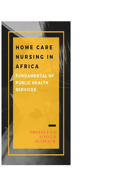 HOME CARE NURSING IN AFRICA: FUNDAMENTAL OF PUBLIC HEALTH SERVICES