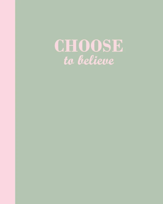 Sketchbook: Choose to believe (Sage Green and Pink) 8x10 - BLANK JOURNAL WITH NO LINES - Journal notebook with unlined pages for drawing and writing on blank paper