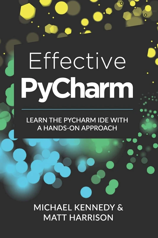 Effective PyCharm: Learn the PyCharm IDE with a Hands-on Approach (Treading on Python)