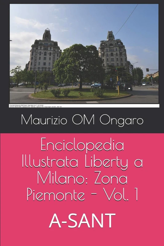 Enciclopedia Illustrata Liberty a Milano: Zona Piemonte - Vol. 1: A-SANT: 27