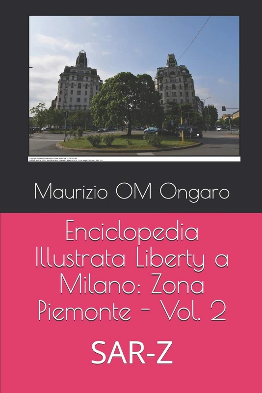 Enciclopedia Illustrata Liberty a Milano: Zona Piemonte - Vol. 2: SAR-Z: 27 - Image 1