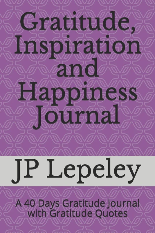 Gratitude, Inspiration and Happiness Journal: A 40 Days Gratitude Journal with Gratitude Quotes - Image 1