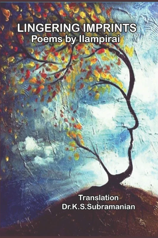 LINGERING IMPRINTS: Poems by Ilampirai - Translation Dr.K.S.Subramanian - Image 1