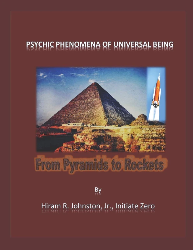 Psychic Phenomena of Universal Being: From Pyramids to Rockets: 2 (The First Doctrine of Universal Being)