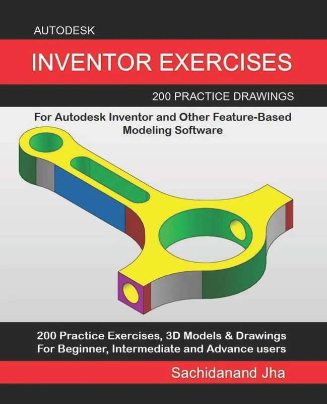 Autodesk Inventor Exercises: 200 Practice Drawings For Autodesk Inventor and Other Feature-Based Modeling Software - Image 1