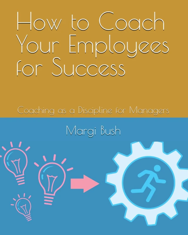 How to Coach Your Employees for Success: Coaching as a Discipline for Managers