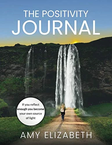 The Positivity Journal: If you reflect enough you become your own source of light