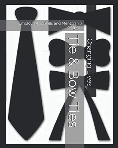 Tie & Bow Ties: Employment, Skills and Mentorship Program