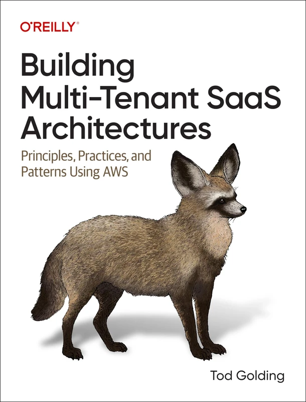 Building Multi-Tenant Saas Architectures: Principles, Practices and Patterns Using AWS
