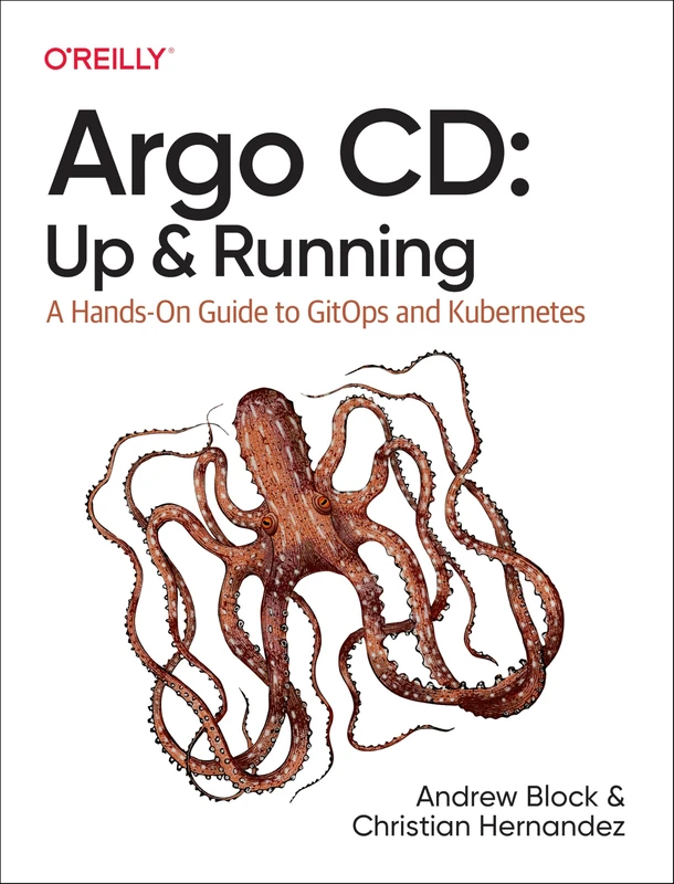 Argo CD: Up and Running: A Hands-On Guide to Gitops and Kubernetes