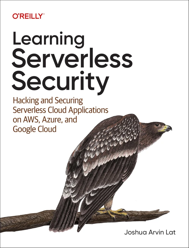 Learning Serverless Security: Hacking and Securing Serverless Cloud Applications on AWS, Azure, and GCP