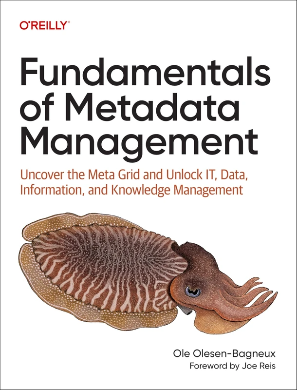 Fundamentals of Metadata Management: Uncover the Meta Grid and Unlock Data, Information, and Knowledge Management