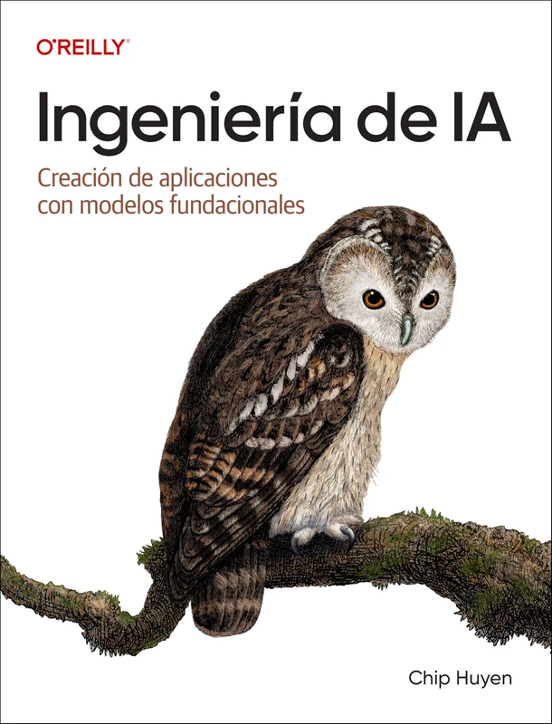 Ingenieria de IA (Spanish Edition): Creacion de aplicaciones con modelos fundacionales - Image 1