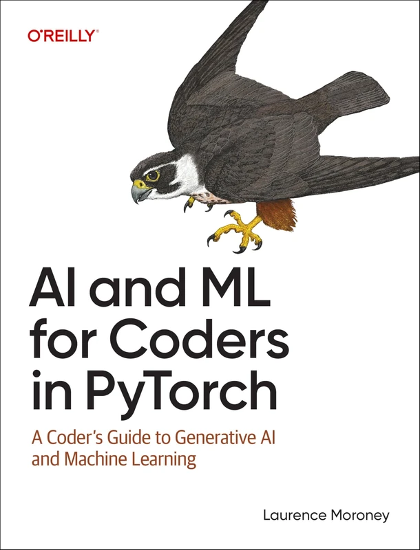 AI and ML for Coders in Pytorch: A Coder's Guide to Generative AI and Machine Learning