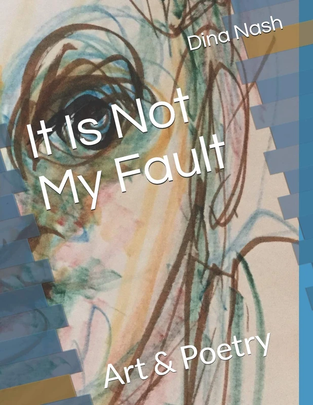 It Is Not My Fault: Art & Poetry