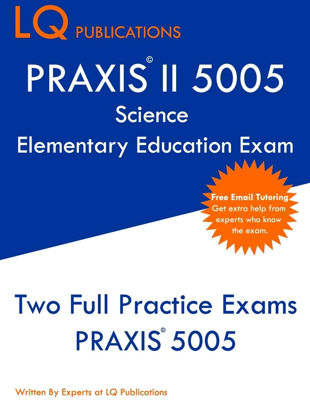 PRAXIS II 5005 Science Elementary Education Exam: Two Full Practice Exams PRAXIS 5005