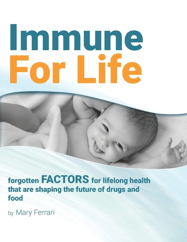Immune For Life: forgotten factors for life and health that are shaping the future of drugs and food