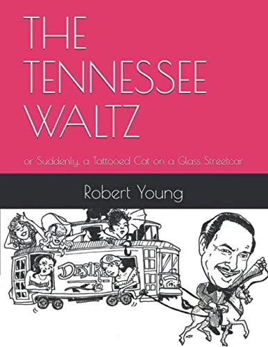 THE TENNESSEE WALTZ: or Suddenly, a Tattooed Cat on a Glass Streetcar - Image 1