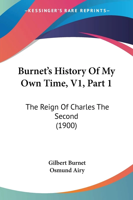 Burnet's History Of My Own Time, V1, Part 1: The Reign Of Charles The Second (1900) - Image 1