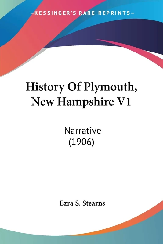 History Of Plymouth, New Hampshire V1: Narrative (1906)