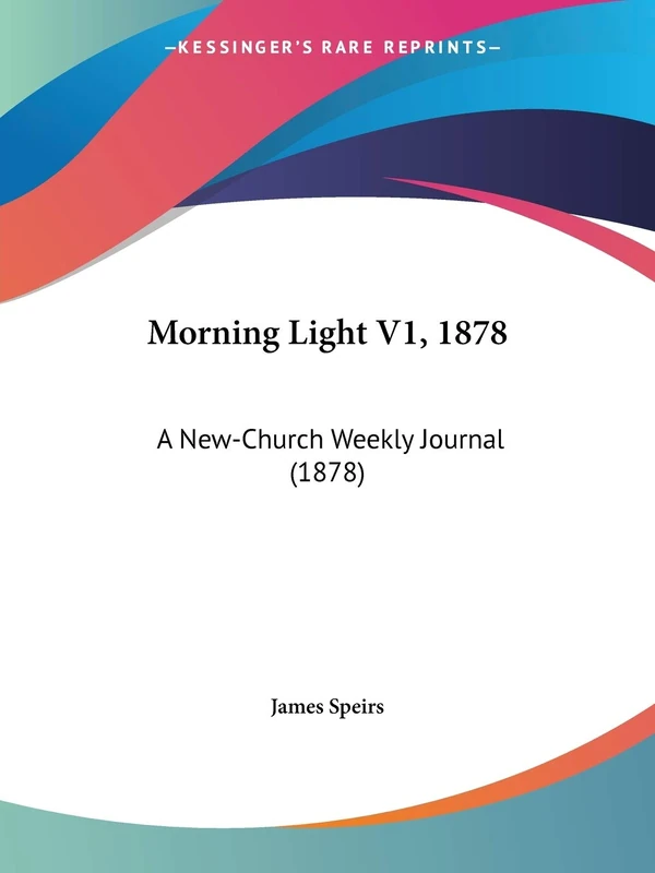 Morning Light V1, 1878: A New-Church Weekly Journal (1878): 1