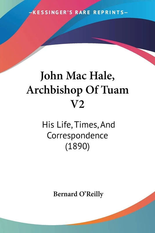 John Mac Hale, Archbishop Of Tuam V2: His Life, Times, And Correspondence (1890) - Image 1
