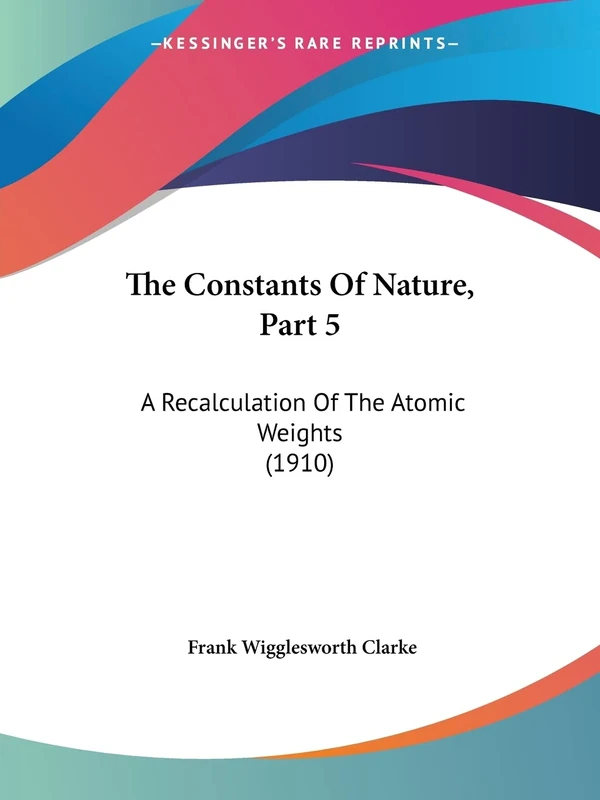The Constants Of Nature, Part 5: A Recalculation Of The Atomic Weights (1910)
