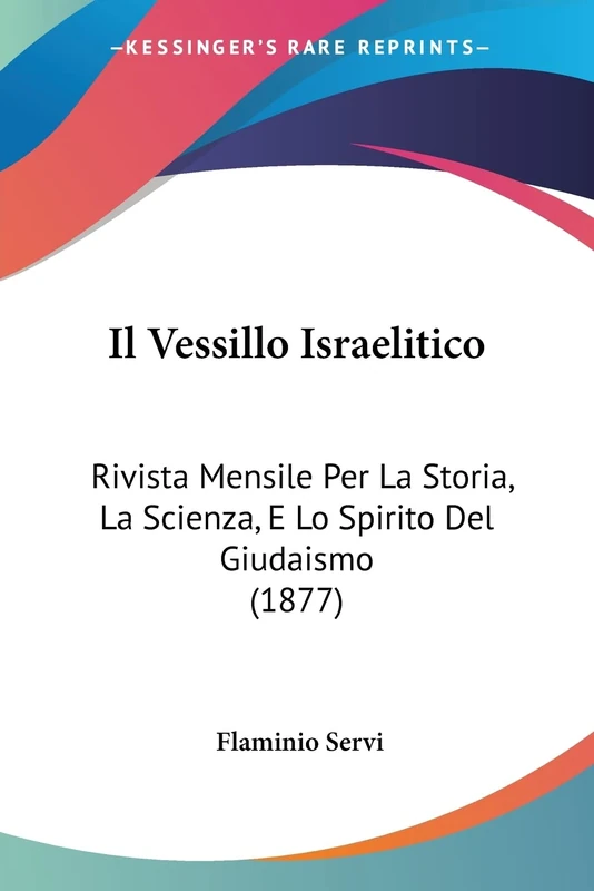 Il Vessillo Israelitico: Rivista Mensile Per La Storia, La Scienza, E Lo Spirito Del Giudaismo (1877) - Image 1