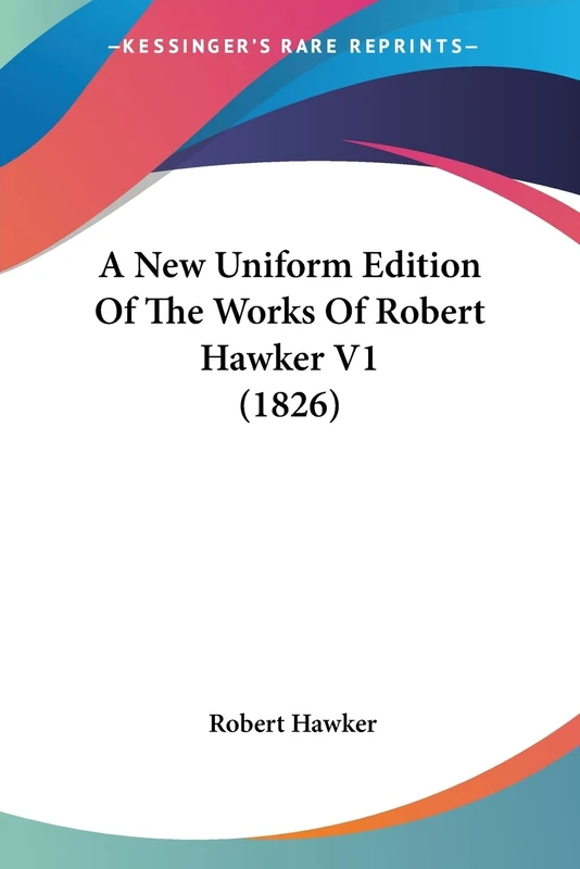 A New Uniform Edition Of The Works Of Robert Hawker V1 (1826): 1