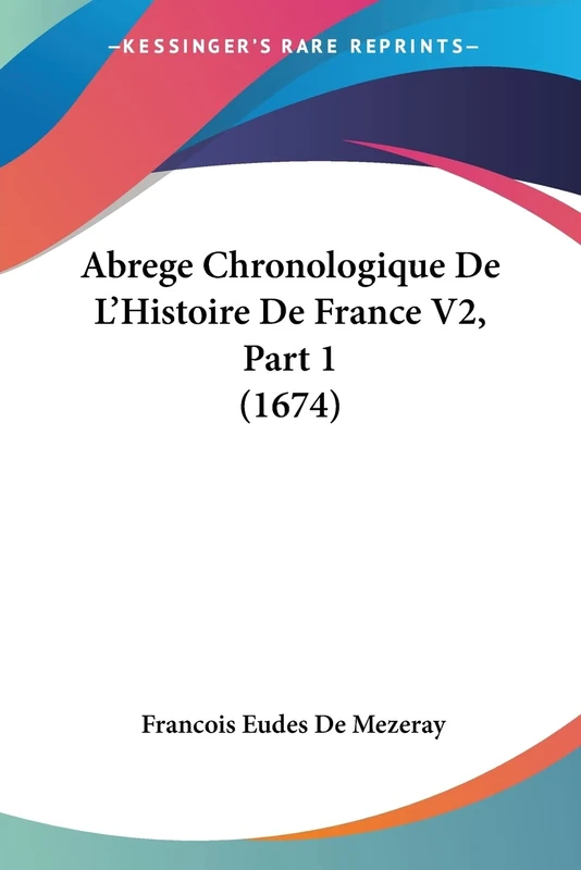 Abrege Chronologique De L'Histoire De France V2, Part 1 (1674): 2