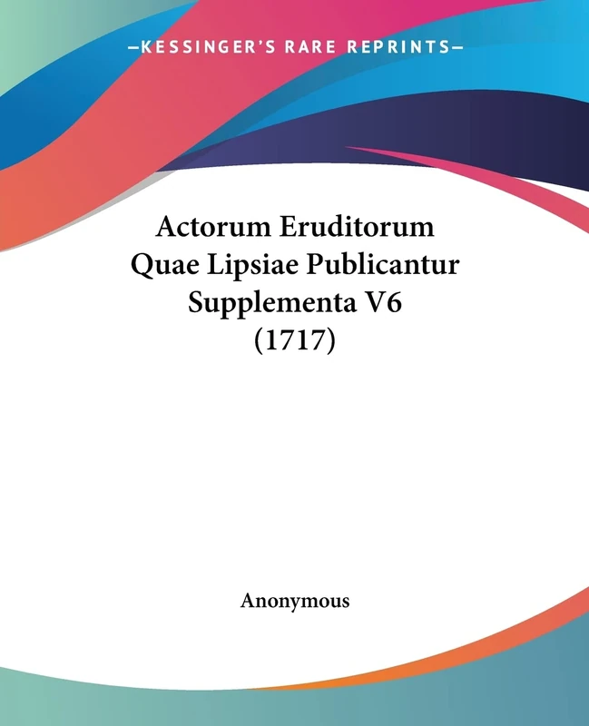 Actorum Eruditorum Quae Lipsiae Publicantur Supplementa V6 (1717): 6
