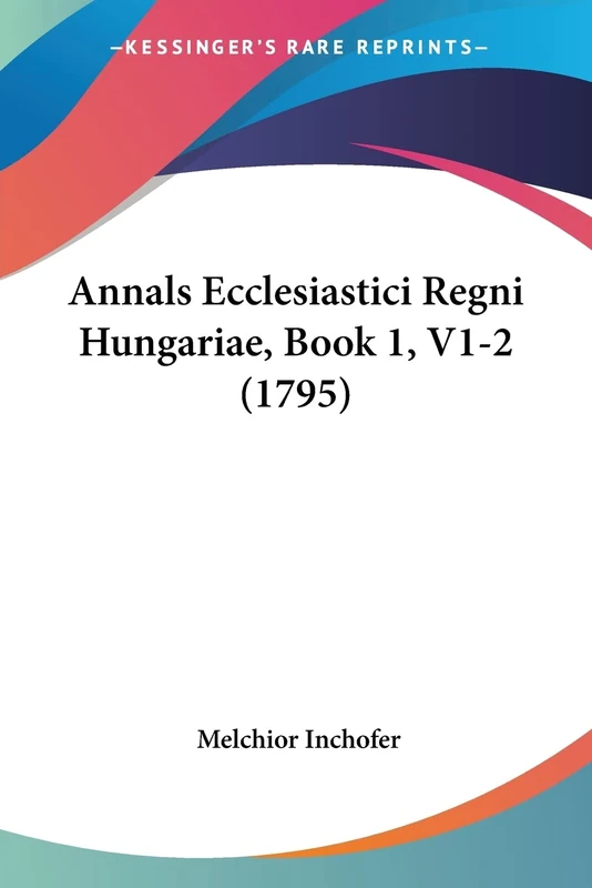 Annals Ecclesiastici Regni Hungariae, Book 1, V1-2 (1795) - Image 1