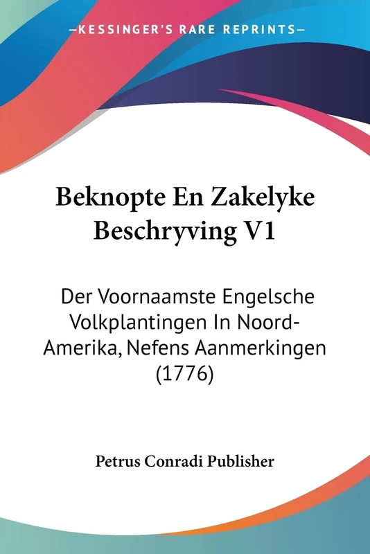 Beknopte En Zakelyke Beschryving V1: Der Voornaamste Engelsche Volkplantingen In Noord-Amerika, Nefens Aanmerkingen (1776): 1